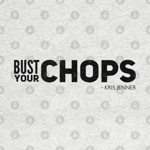 Bust your chops Kris Jenner by Live Together